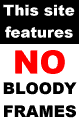 This site features NO bloody frames